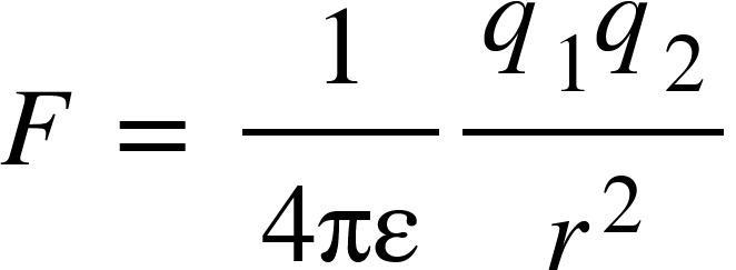 <math xmlns="http://www.w3.org/1998/Math/MathML"><mi>F</mi><mo>&#xA0;</mo><mo>=</mo><mo>&#xA0;</mo><mfrac><mn>1</mn><mrow><mn>4</mn><mi>&#x3C0;&#x3B5;</mi></mrow></mfrac><mfrac><mrow><msub><mi>q</mi><mn>1</mn></msub><msub><mi>q</mi><mn>2</mn></msub></mrow><msup><mi>r</mi><mn>2</mn></msup></mfrac></math>