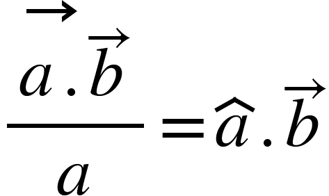 <math xmlns="http://www.w3.org/1998/Math/MathML"><mfrac><mrow><mover><mrow><mi>a</mi><mo>.</mo></mrow><mo>&#x2192;</mo></mover><mover><mi>b</mi><mo>&#x2192;</mo></mover></mrow><mi>a</mi></mfrac><mo>=</mo><mover><mi>a</mi><mo>^</mo></mover><mo>.</mo><mover><mi>b</mi><mo>&#x2192;</mo></mover></math>